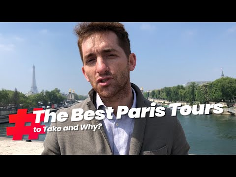 The Best Paris Tours to Take and Why?